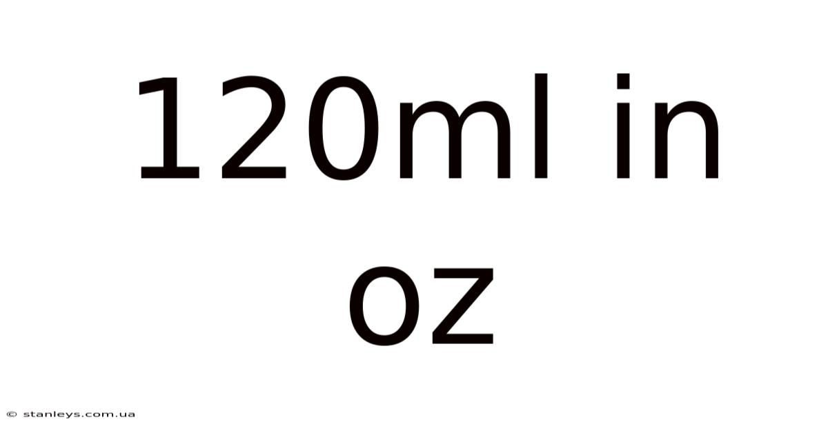120ml In Oz