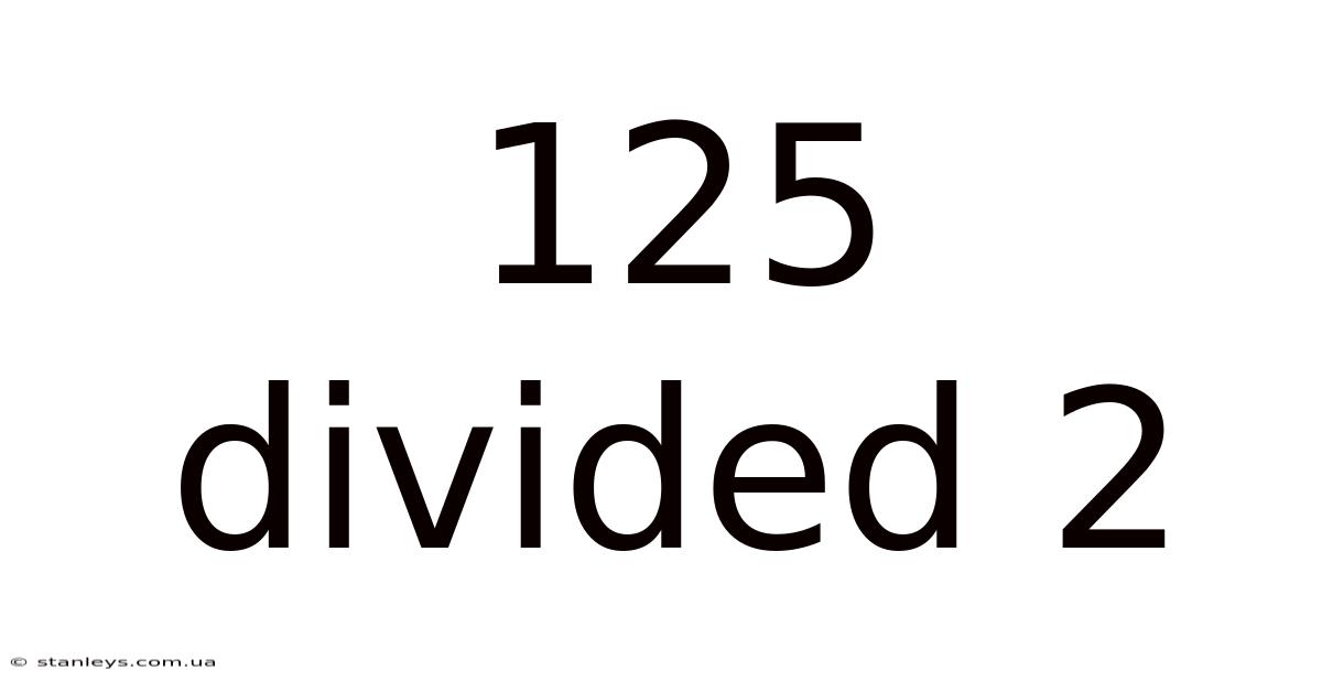 125 Divided 2