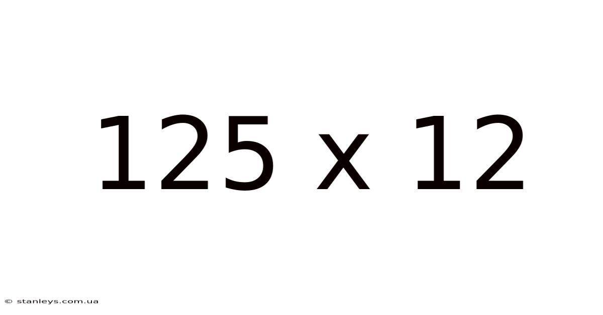 125 X 12