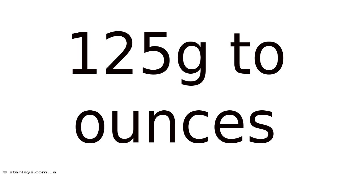 125g To Ounces