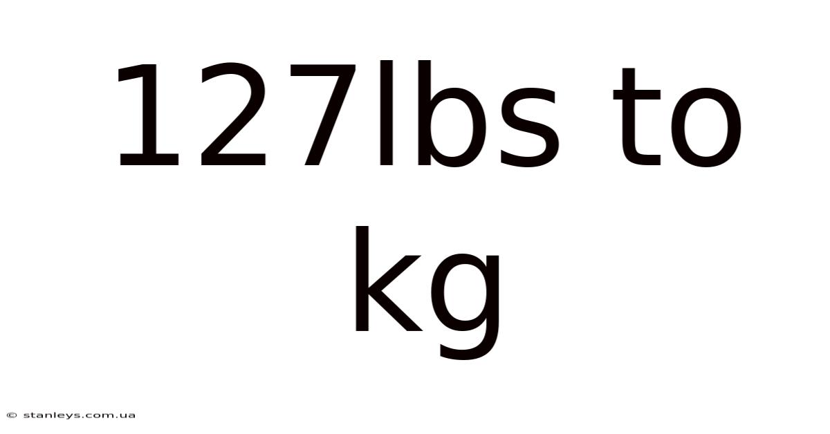 127lbs To Kg