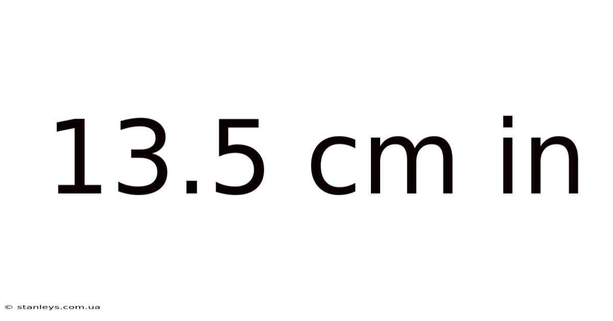 13.5 Cm In