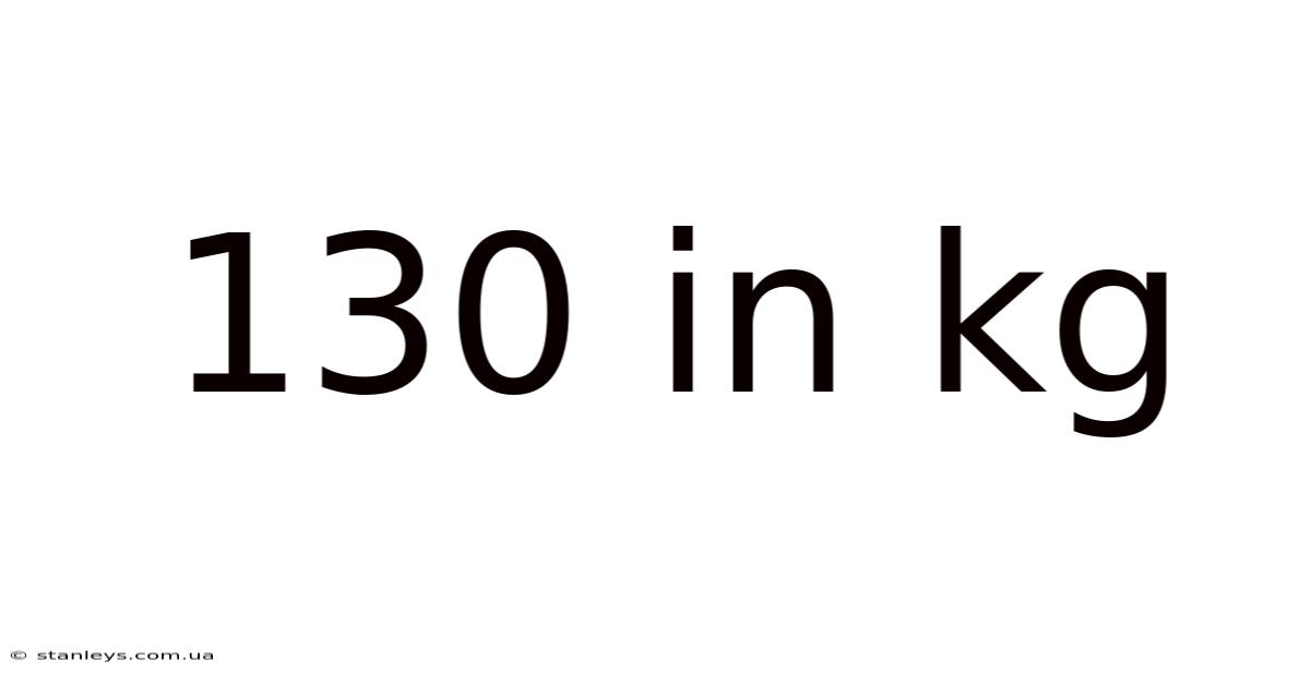 130 In Kg
