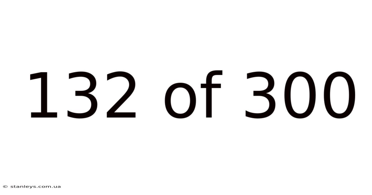 132 Of 300