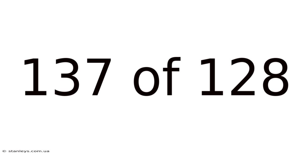 137 Of 128