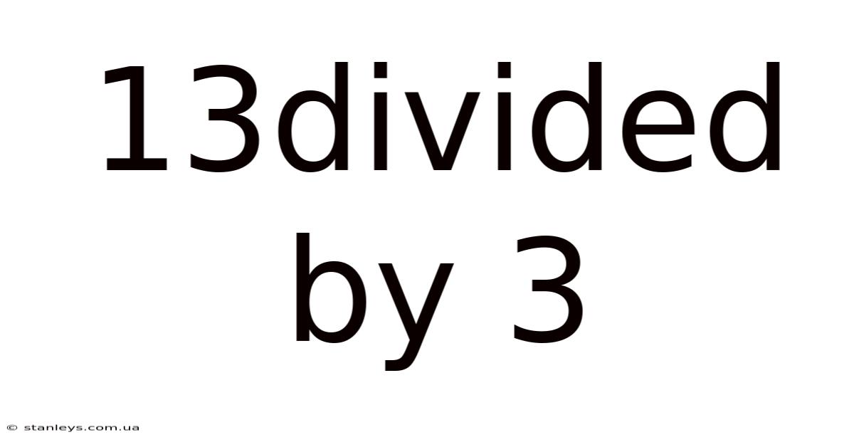 13divided By 3