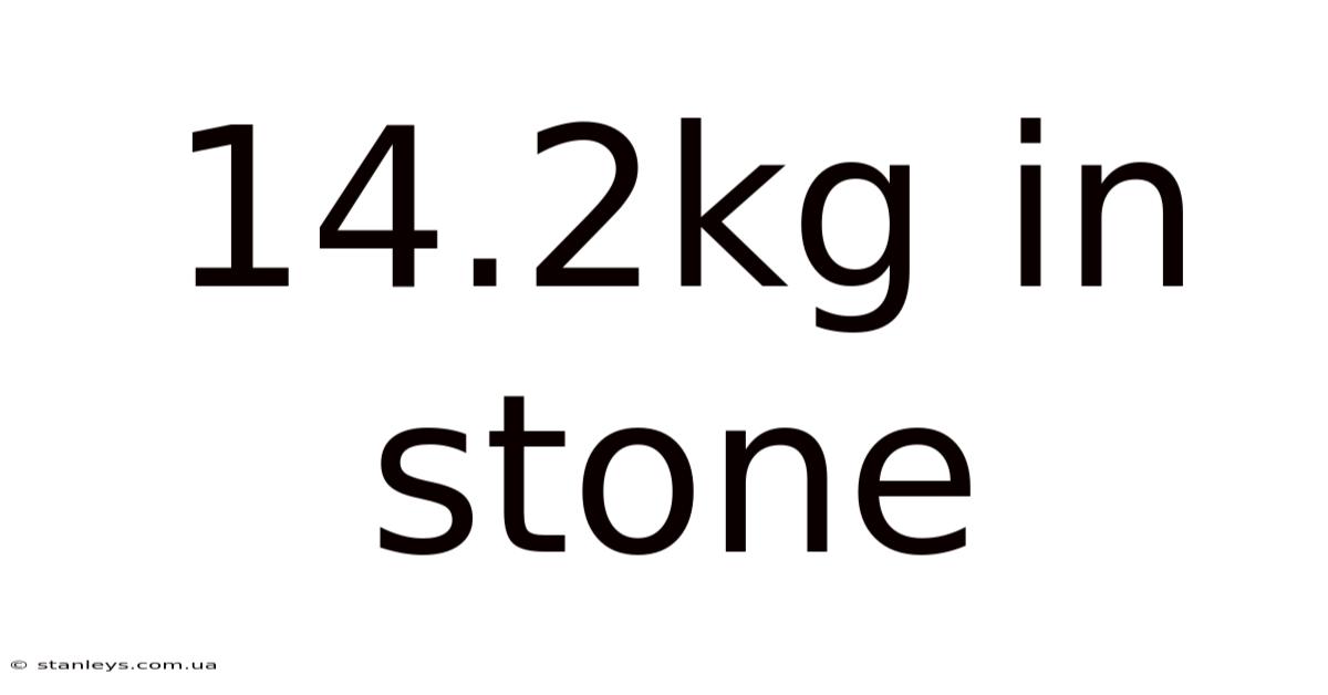14.2kg In Stone
