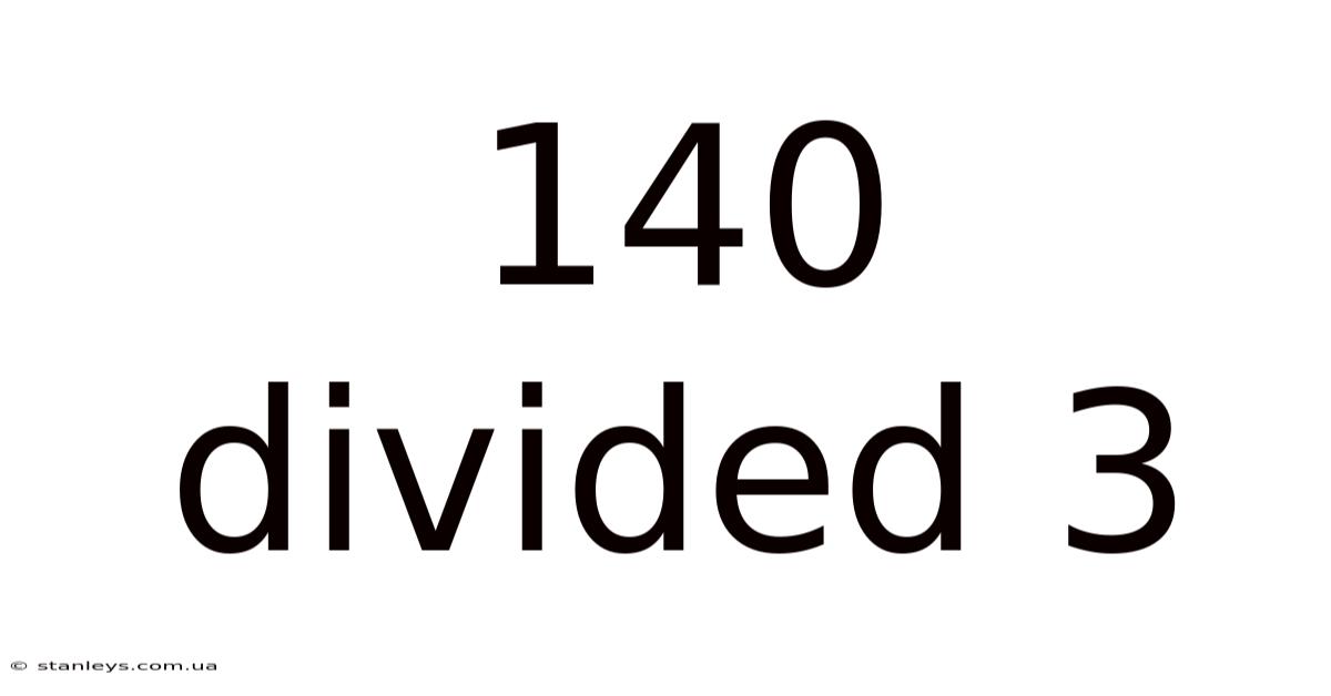 140 Divided 3