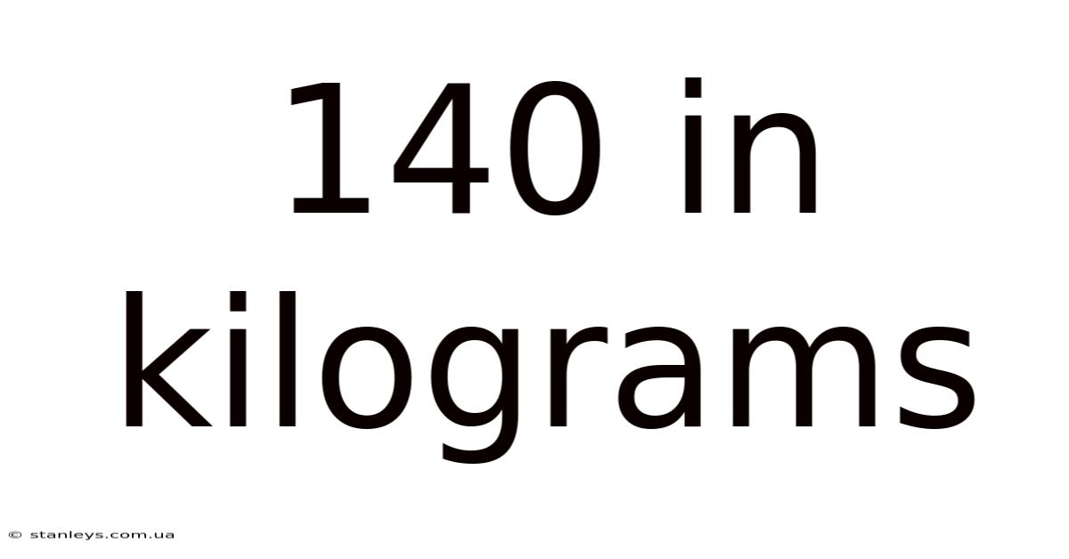 140 In Kilograms
