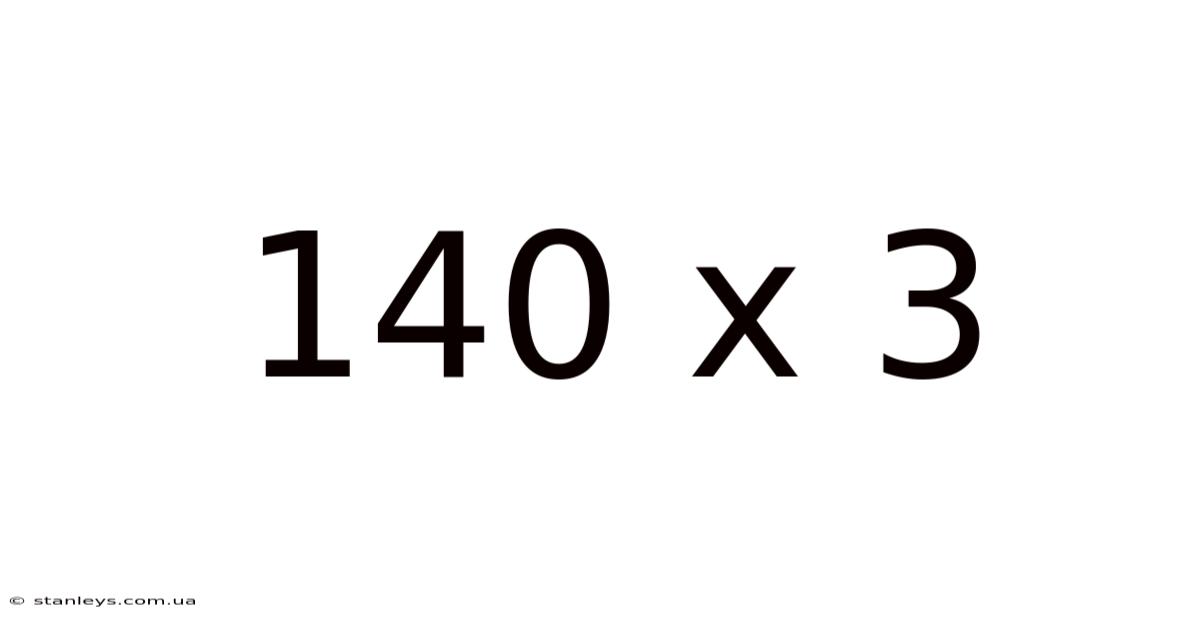 140 X 3