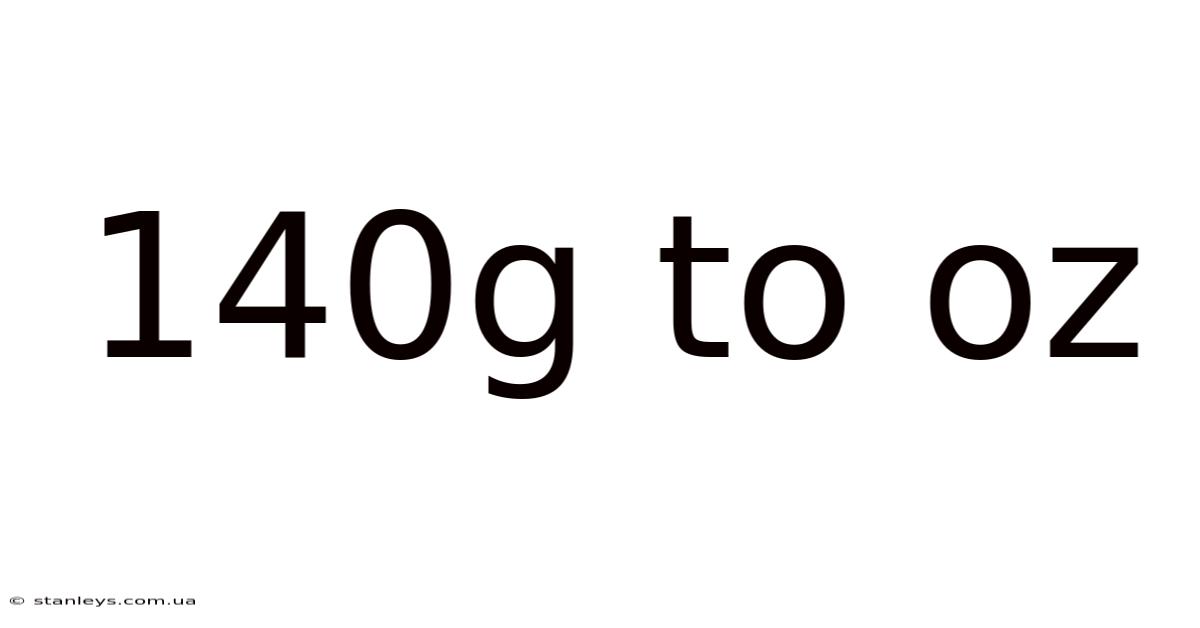 140g To Oz