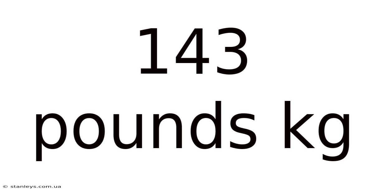 143 Pounds Kg