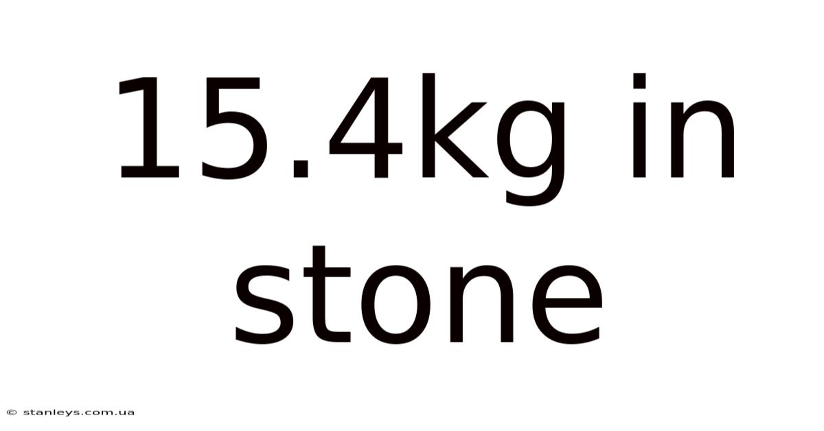 15.4kg In Stone