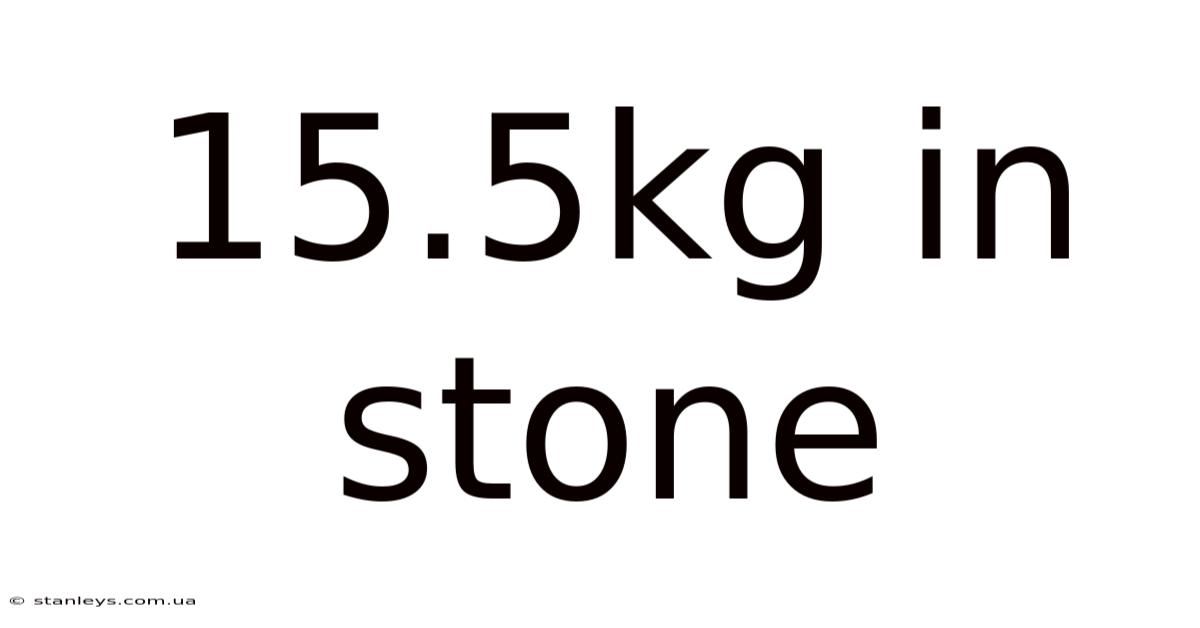 15.5kg In Stone