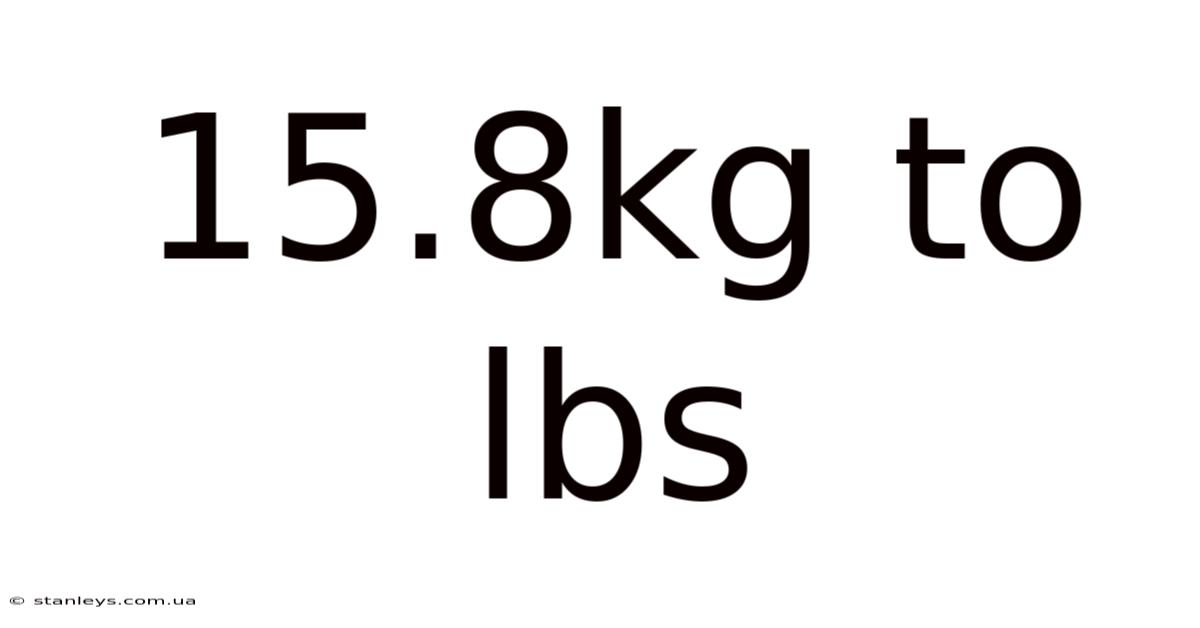 15.8kg To Lbs