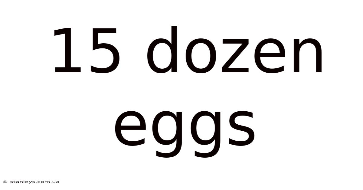 15 Dozen Eggs