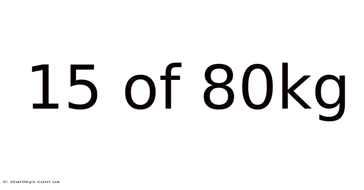 15 Of 80kg