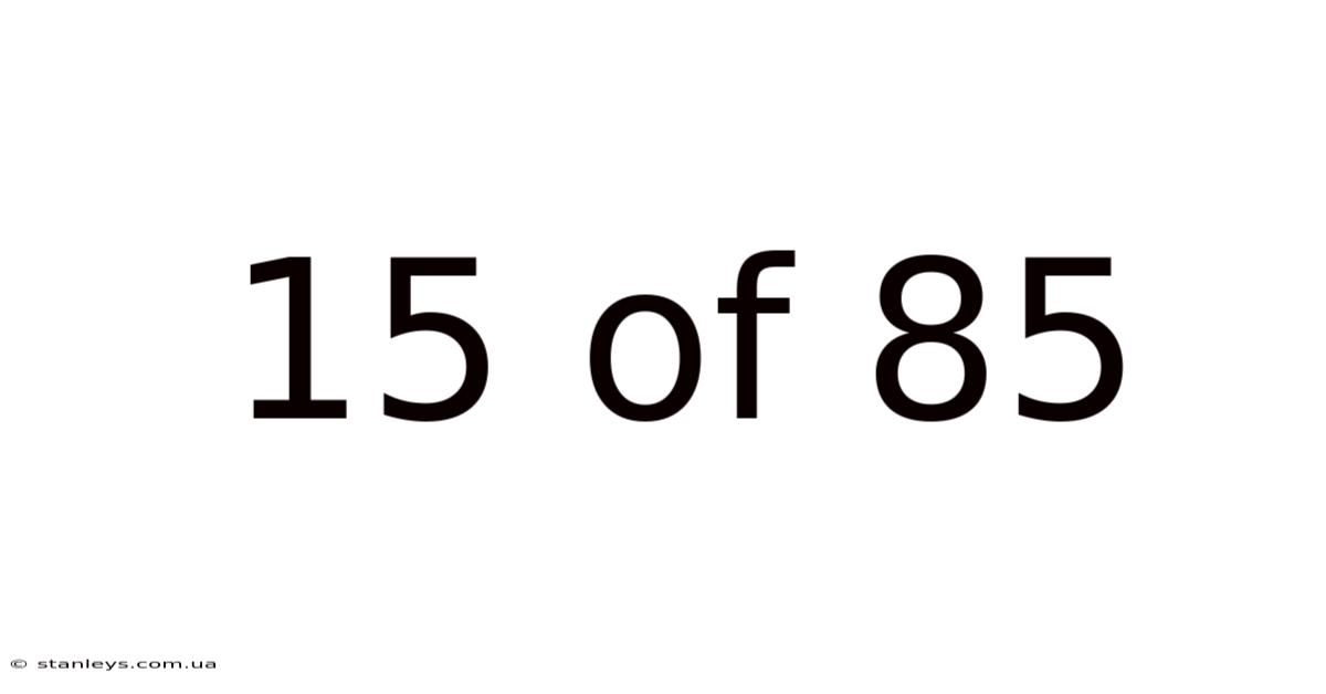 15 Of 85