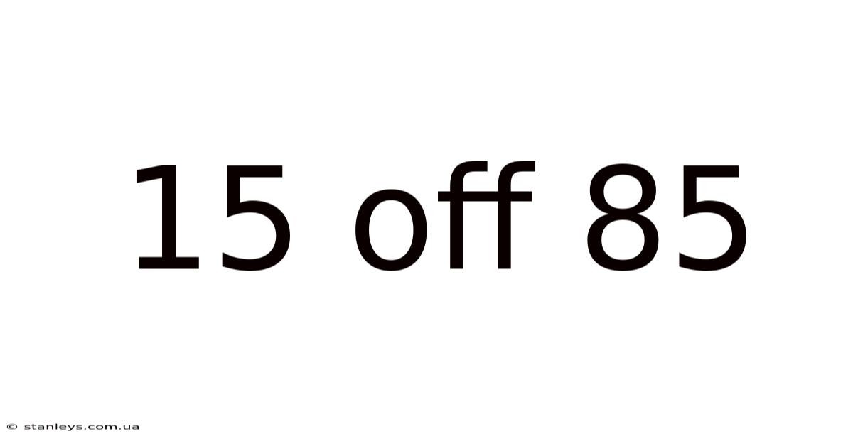 15 Off 85
