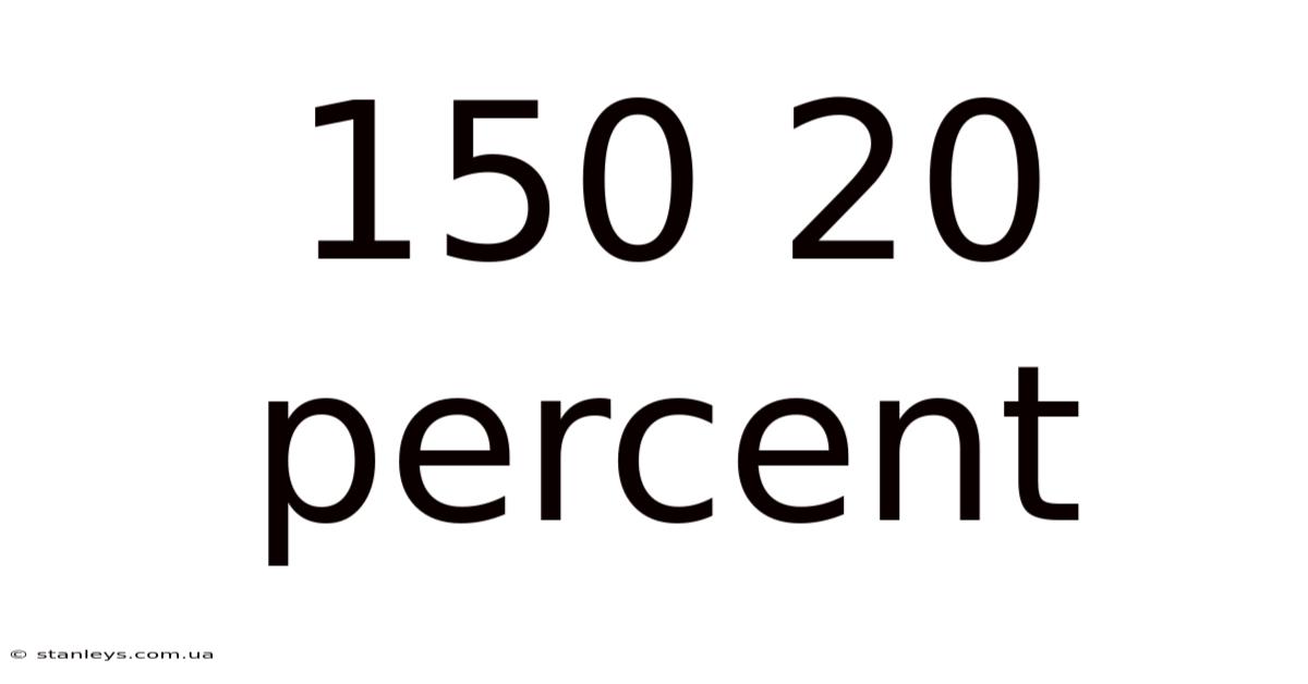 150 20 Percent