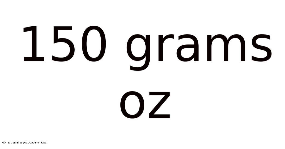 150 Grams Oz
