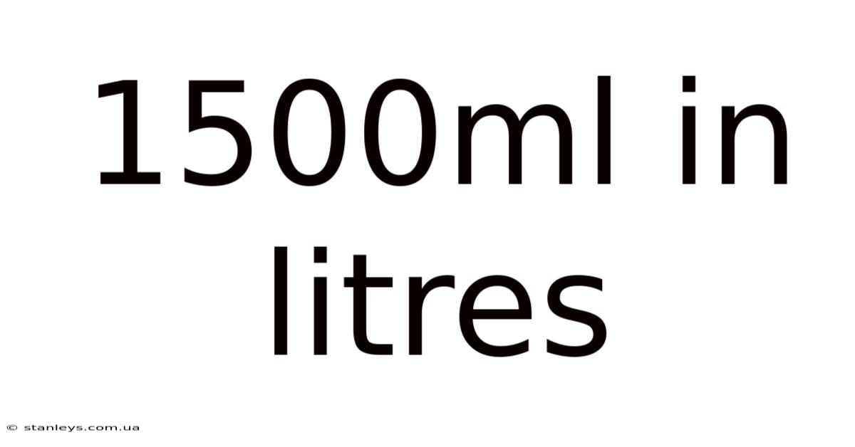 1500ml In Litres