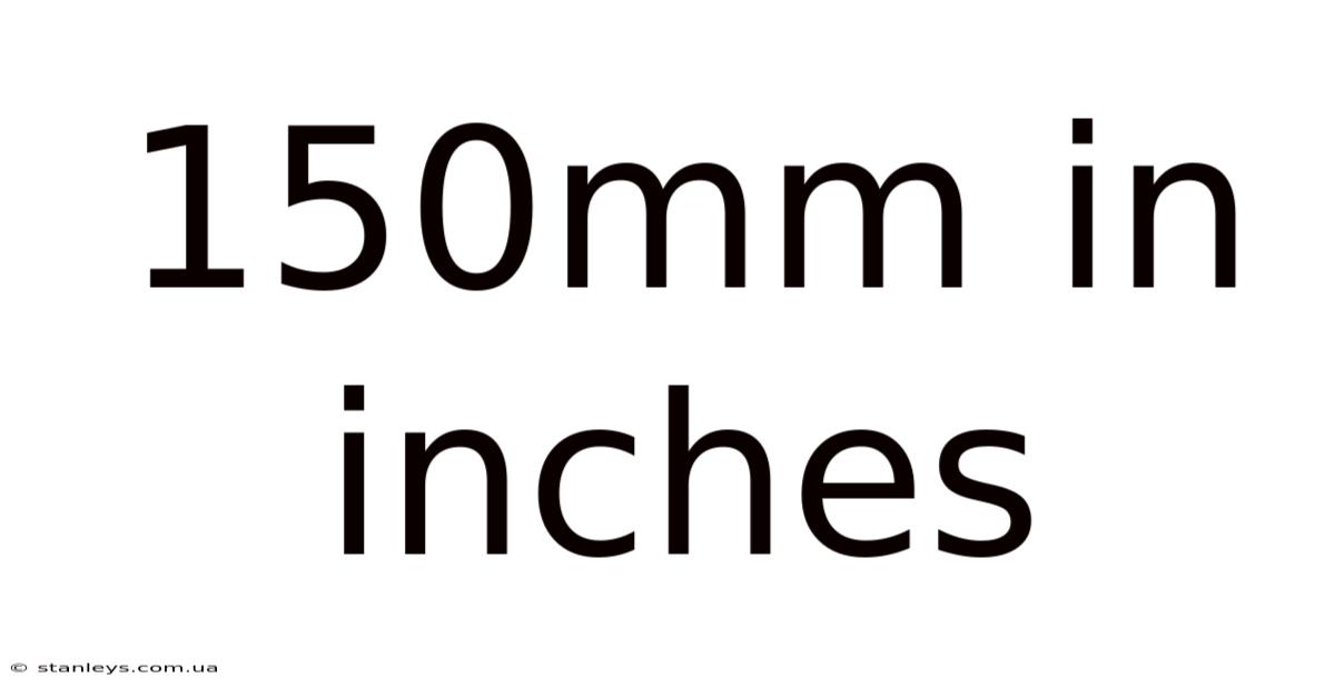 150mm In Inches