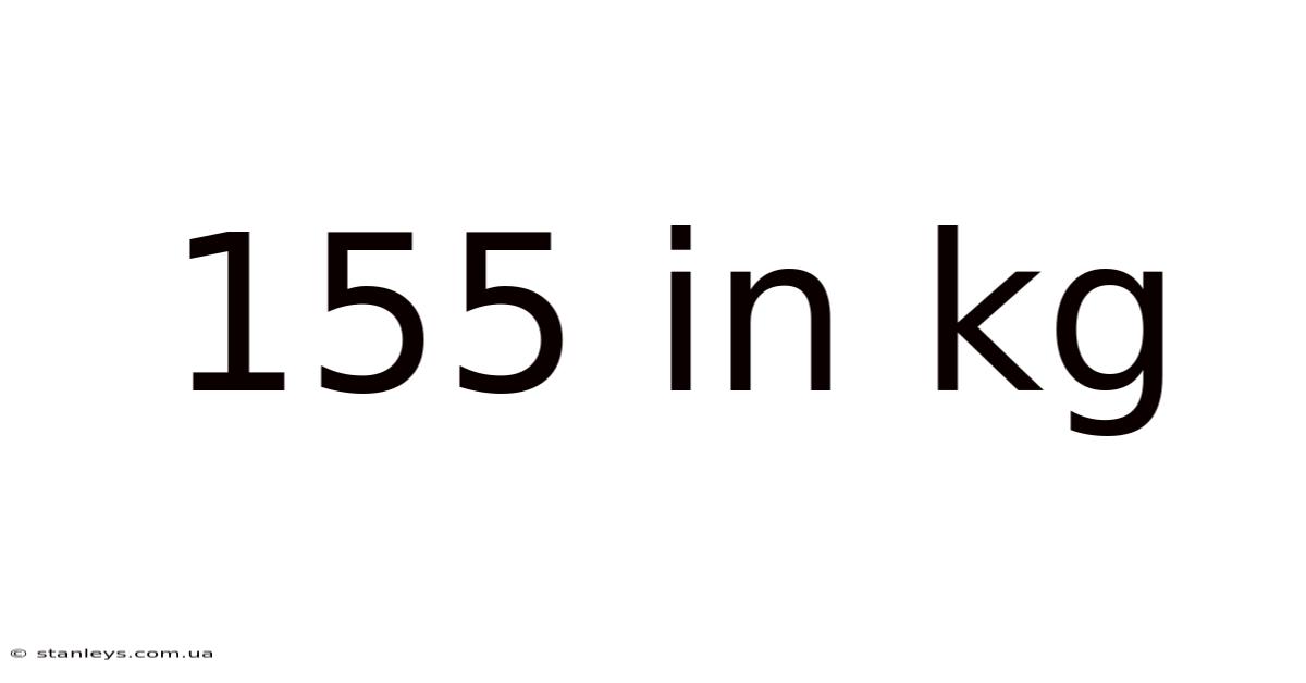 155 In Kg