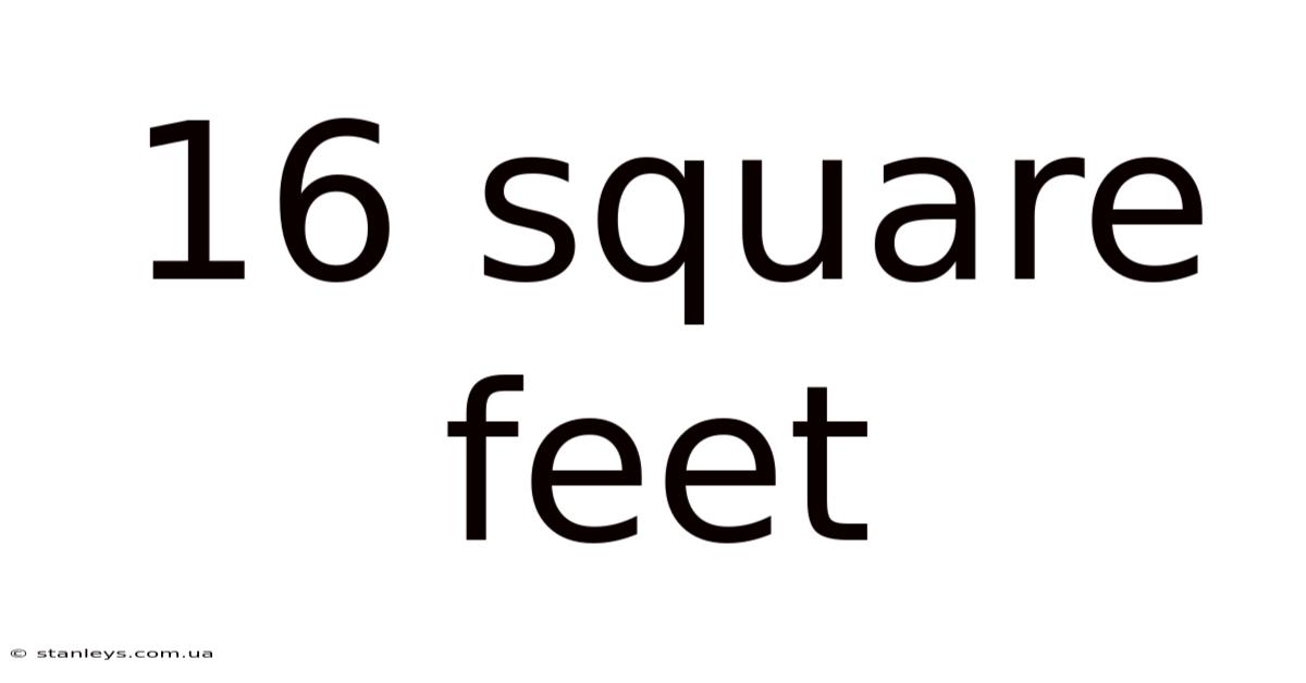 16 Square Feet