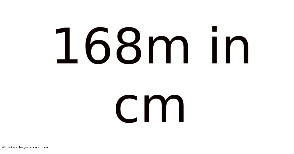168m In Cm