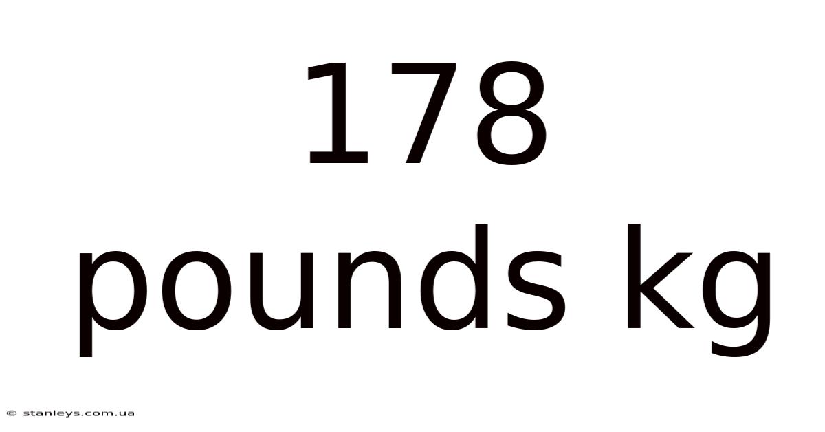 178 Pounds Kg