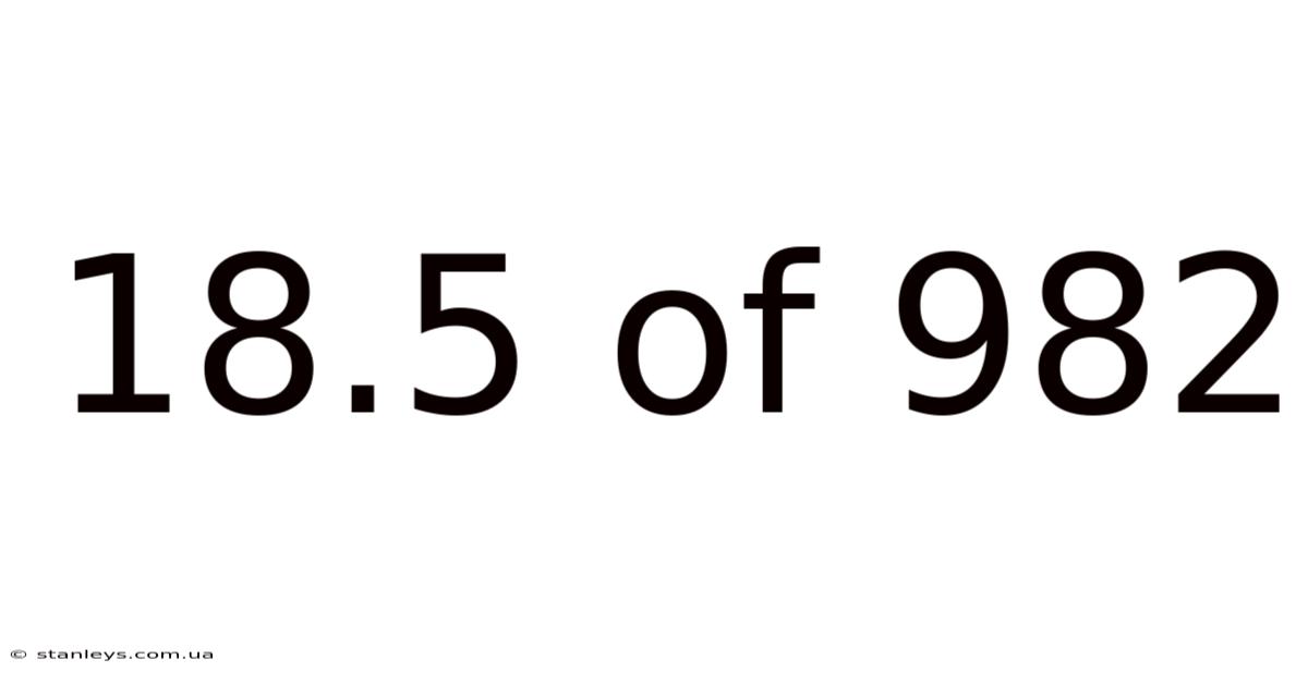 18.5 Of 982