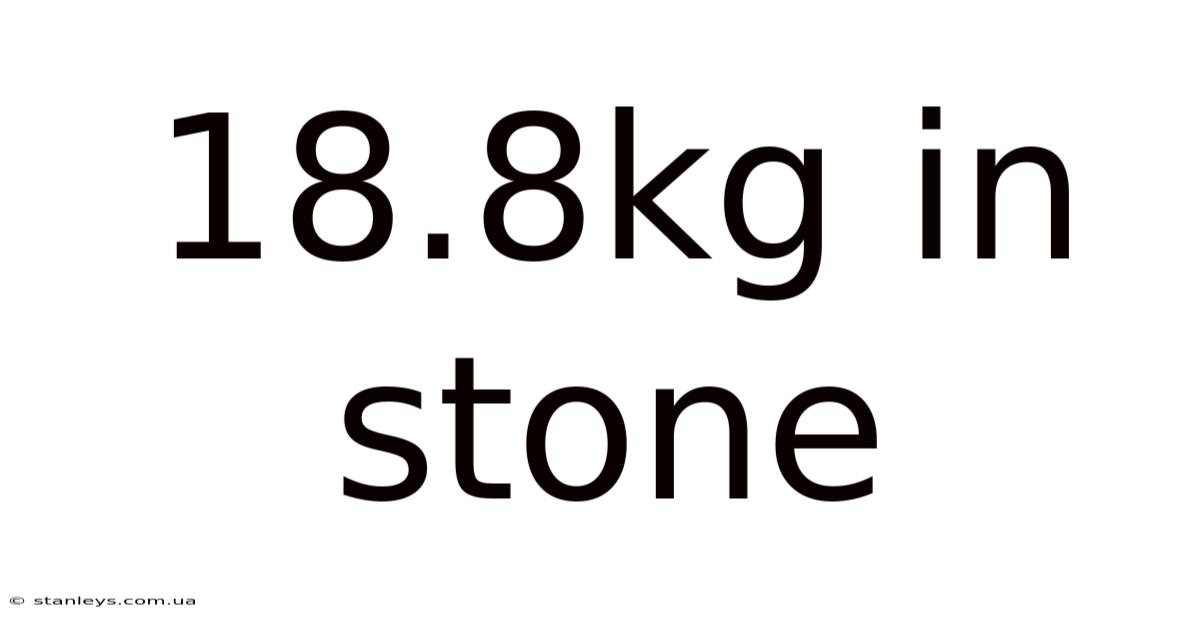 18.8kg In Stone
