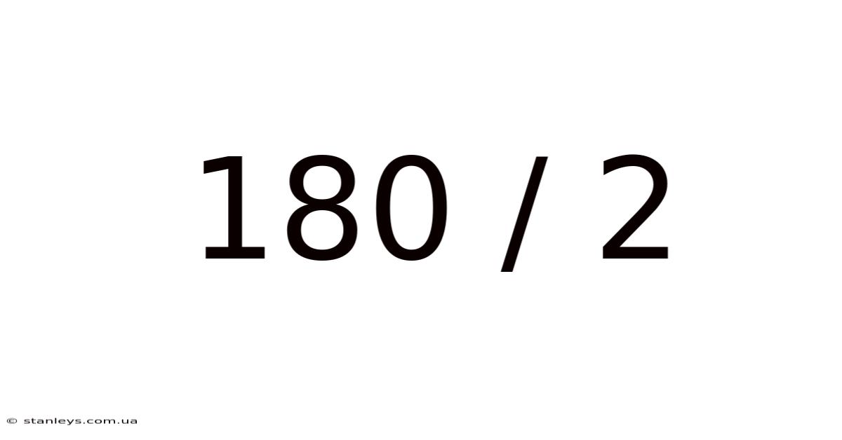 180 / 2