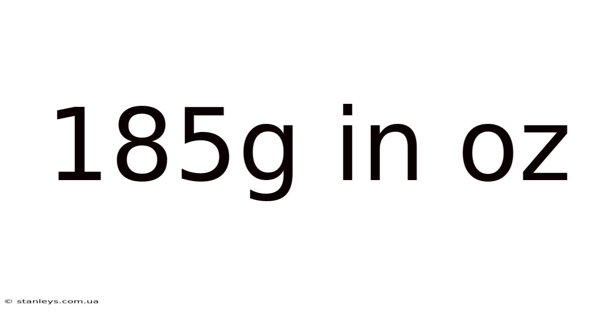 185g In Oz