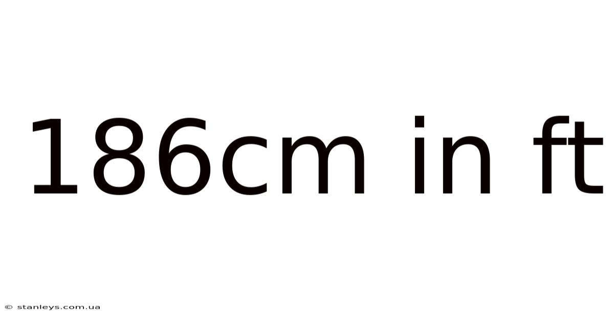 186cm In Ft