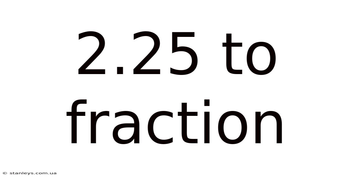 2.25 To Fraction