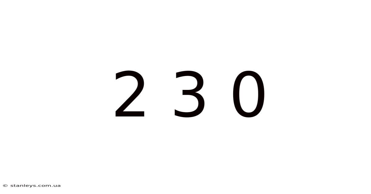 2 3 0