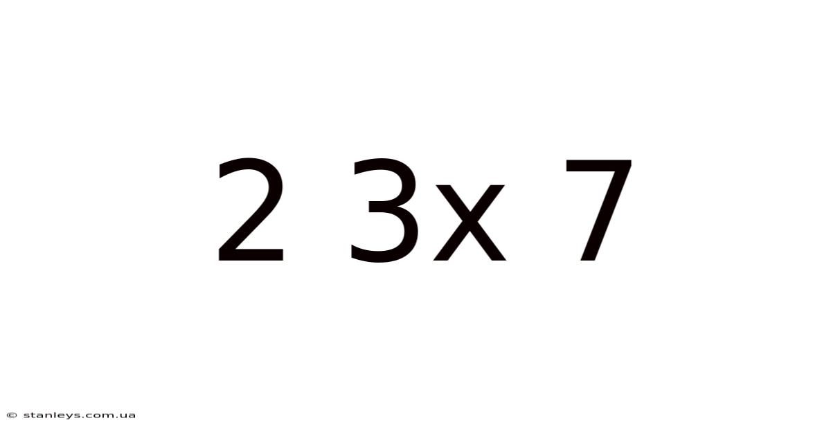 2 3x 7