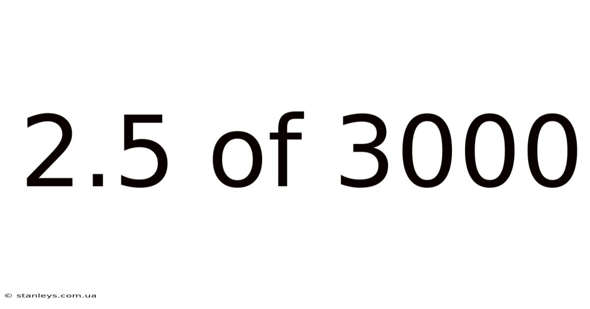 2.5 Of 3000