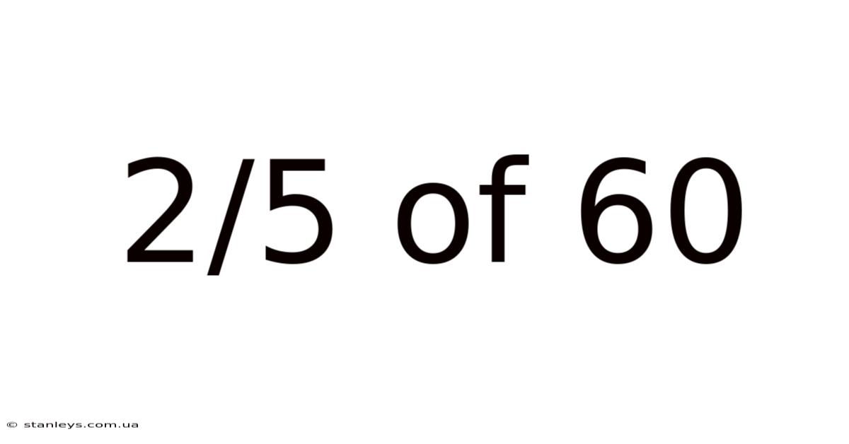 2/5 Of 60