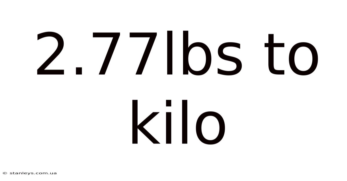 2.77lbs To Kilo