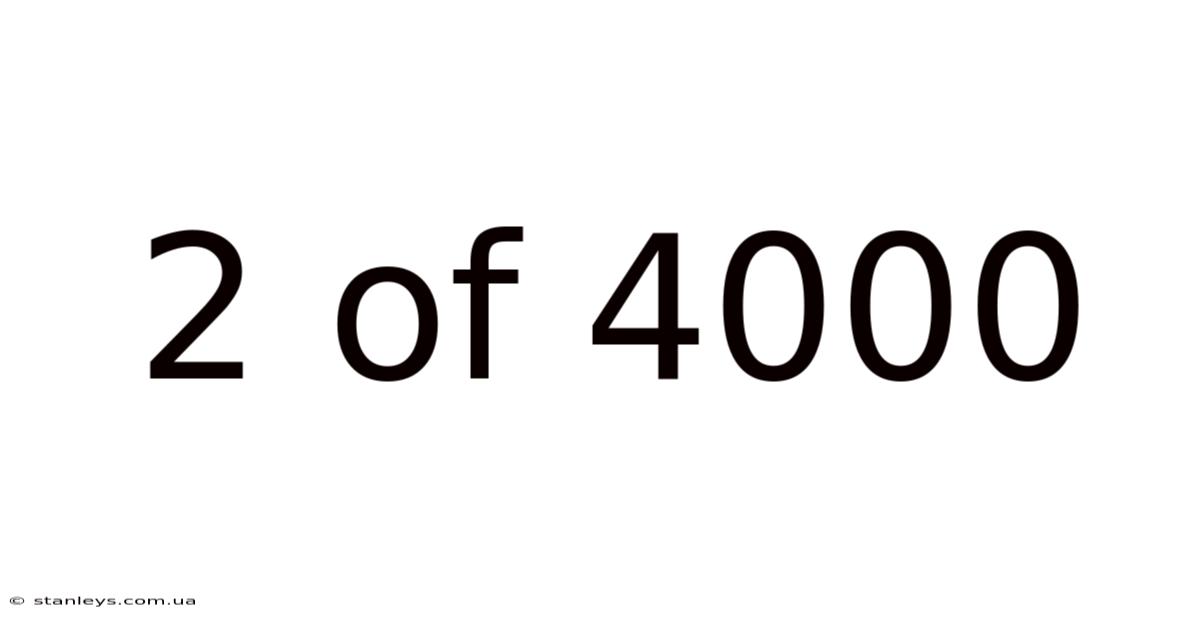 2 Of 4000