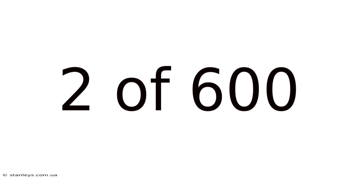 2 Of 600