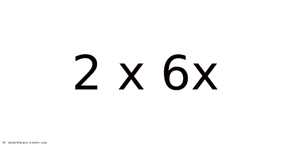 2 X 6x