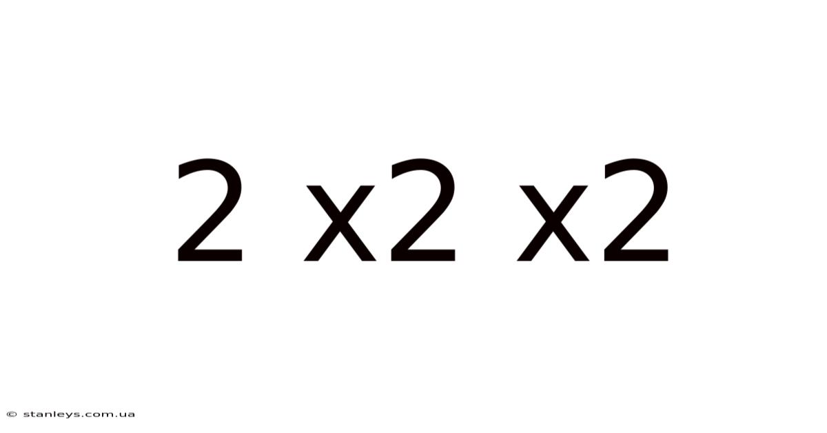 2 X2 X2