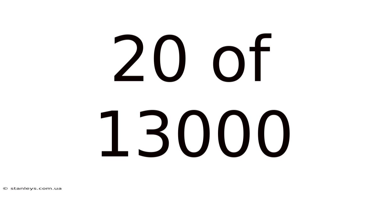 20 Of 13000