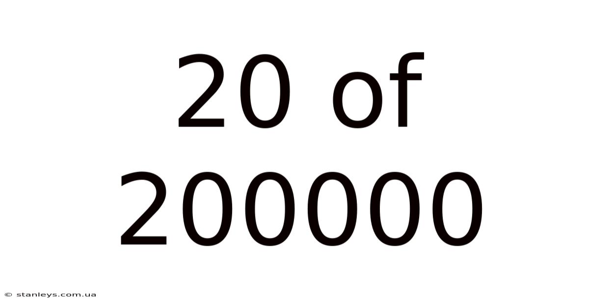 20 Of 200000