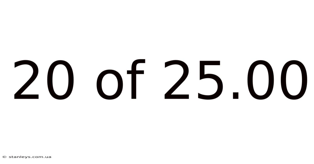 20 Of 25.00