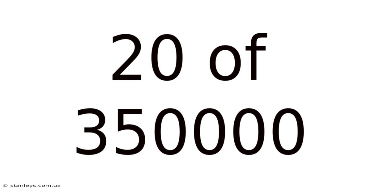 20 Of 350000
